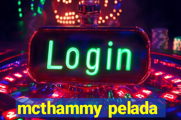 mcthammy pelada